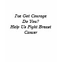 I've Got CourageDo You?Help Us Fight Breast Cancer t-shirts by Karenshad I've Got CourageDo You?Help Us Fight Breast Cancer t-shirts
