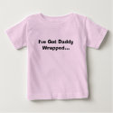 I've Got Daddy Wrapped... t-shirts by aggarrett I've Got Daddy Wrapped... t-shirts