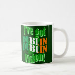I've got Dublin vision Mug