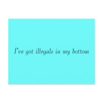 I've got illegals in my bottom postcards