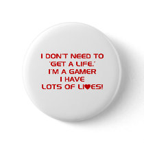 I've Got Lots Of Lives - Gamer Gaming Video Games buttons by CasuallyHardcore I've Got Lots Of Lives - Gamer Gaming Video Games buttons