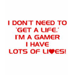 I've Got Lots Of Lives - Gamer Gaming Video Games Shirts