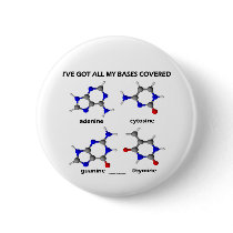 I've Got My Bases Covered (Chemistry DNA Bases) Pinback Buttons