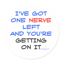 I've got one nerve left stickers