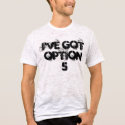 I've got option 5 t-shirts