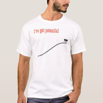 i've got potential t-shirts