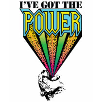 I've Got The Power! t-shirts by osixnine I've Got The Power! t-shirts