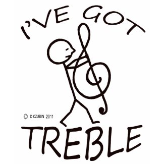 I've Got Treble shirt