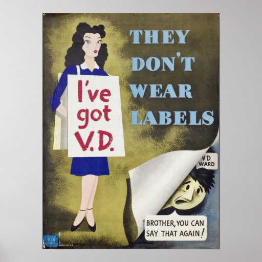 I've Got VD -- They don't wear labels! Posters