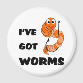 I've Got Worms magnet