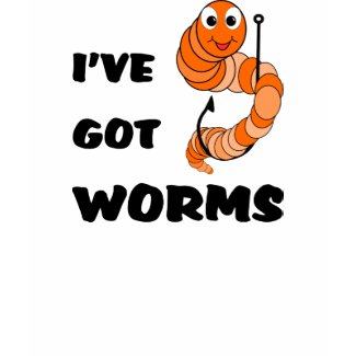 I've Got Worms shirt