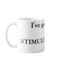 I've got your......STIMULUS PACKAGE, conceptual... mugs