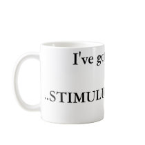 I've got your......STIMULUS PACKAGE, conceptual... mugs by pAdgE6108 I've got your......STIMULUS PACKAGE, conceptual... mugs