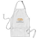 I've Heard It All Before .. Anthropologist Aprons