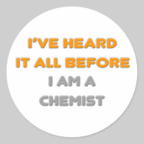 I've Heard It All Before .. Chemist Stickers