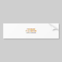I've Heard It All Before .. Coach Bumper Sticker