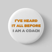 I've Heard It All Before .. Coach Pin