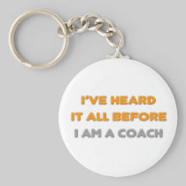 I've Heard It All Before .. Coach Key Chains