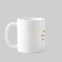 I've Heard It All Before .. Coach Coffee Mug