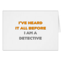 I've Heard It All Before .. Detective Card