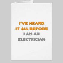 I've Heard It All Before .. Electrician Greeting Cards
