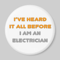 I've Heard It All Before .. Electrician Magnet