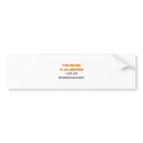 I've Heard It All Before .. Epidemiologist Bumper Stickers