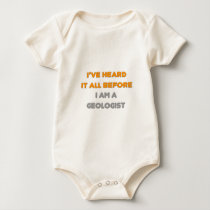 I've Heard It All Before .. Geologist Tee Shirt