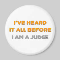 I've Heard It All Before .. Judge Magnets