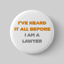 I've Heard It All Before .. Lawyer Pins