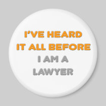 I've Heard It All Before .. Lawyer Magnets