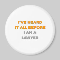 I've Heard It All Before .. Lawyer Refrigerator Magnet