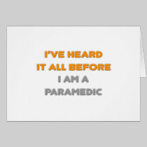 I've Heard It All Before .. Paramedic Greeting Cards