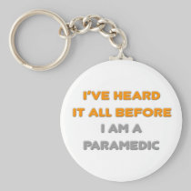 I've Heard It All Before .. Paramedic Keychain