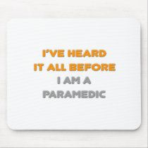 I've Heard It All Before .. Paramedic Mousepad