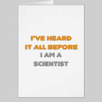 I've Heard It All Before .. Scientist Greeting Cards
