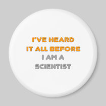 I've Heard It All Before .. Scientist Fridge Magnets