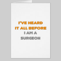 I've Heard It All Before .. Surgeon Greeting Card