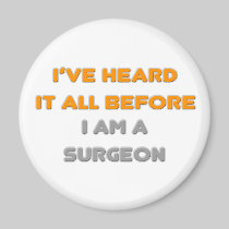 I've Heard It All Before .. Surgeon Fridge Magnet