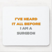 I've Heard It All Before .. Surgeon Mousepads