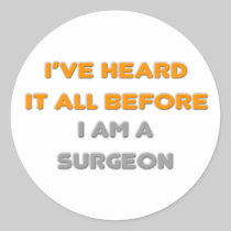 I've Heard It All Before .. Surgeon Stickers