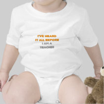 I've Heard It All Before .. Teacher Baby Bodysuit