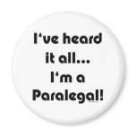 I've heard it...Paralegal Fridge Magnet
