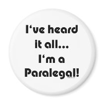 I've heard it...Paralegal magnets