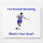 I've Kicked Smoking, What's Your Goal? Mouse Pad