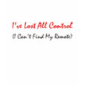I've Lost All Control t-shirts