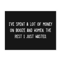 I've spent a lot of money on booze and women. the postcards by funnycustomtshirts I've spent a lot of money on booze and women. the postcards