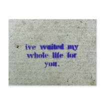 I've Waited My Whole Life For you postcards
