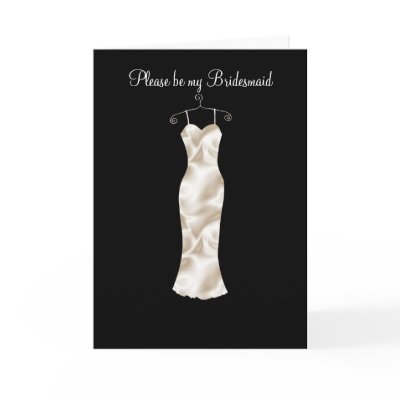 Ivory satin frock, Please be my Bridesmaid Greeting Cards