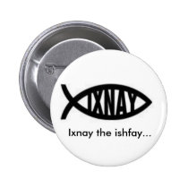 Ixnay the ishfay... buttons